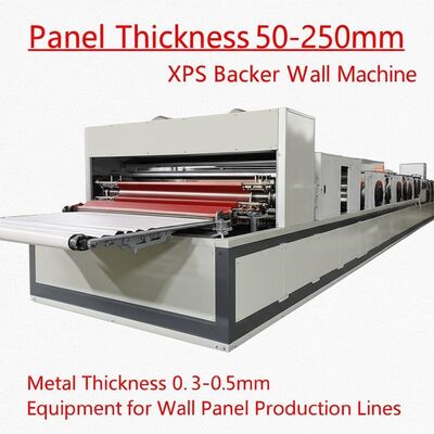 Độ dày bảng 50-250mm XPS Backer Wall Panel Machine Metal Thickness 0.3-0.5mm Thiết bị cho các dây chuyền sản xuất bảng tường